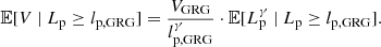 $$ \begin{aligned} \mathbb{E} [V\ \vert \ L_{\rm p} \ge l_{\rm p,GRG}] = \frac{V_{\rm GRG}}{l_{\rm p,GRG}^\gamma } \cdot \mathbb{E} [L_{\rm p}^{\gamma }\ \vert \ L_{\rm p} \ge l_{\rm p,GRG}]. \end{aligned} $$