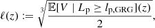 $$ \begin{aligned} \ell (z) := \root 3 \of {\frac{\mathbb{E} [V\ \vert \ L_{\rm p} \ge l_{\rm p,GRG}](z)}{2}}, \end{aligned} $$