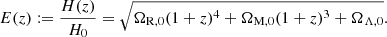 $$ \begin{aligned} E(z) := \frac{H(z)}{H_0} = \sqrt{\Omega _{\rm R,0} (1+z)^4 + \Omega _{\rm M,0} (1+z)^3 + \Omega _{\Lambda ,0}}.\end{aligned} $$