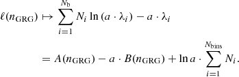 $$ \begin{aligned} \ell (n_{\rm GRG})&\mapsto \sum _{i=1}^{N_{\rm b}} N_i \ln {(a \cdot \lambda _i)} - a \cdot \lambda _i\nonumber \\&= A(n_{\rm GRG}) - a \cdot B(n_{\rm GRG}) + \ln {a} \cdot \sum _{i=1}^{N_{\rm bins}} N_i. \end{aligned} $$