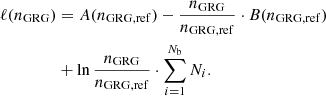 $$ \begin{aligned} \ell (n_{\rm GRG})&= A(n_{\rm GRG,ref}) - \frac{n_{\rm GRG}}{n_{\rm GRG,ref}} \cdot B(n_{\rm GRG,ref})\nonumber \\&+ \ln {\frac{n_{\rm GRG}}{n_{\rm GRG,ref}}} \cdot \sum _{i=1}^{N_{\rm b}}N_i. \end{aligned} $$