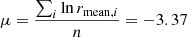 $$ \begin{aligned} \mu =\frac{\sum _i{\ln {r_{\mathrm{mean},i}}}}{n}=-3.37 \end{aligned} $$