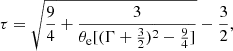 $$ \begin{aligned} \tau = \sqrt{\frac{9}{4} + \frac{3}{\theta _{\rm e} [(\Gamma + \frac{3}{2})^2 - \frac{9}{4}]}} - \frac{3}{2}, \end{aligned} $$