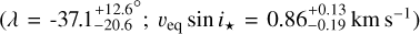 $\[\left(\lambda=-37.1_{-20.6}^{+12.6^{\circ}} ; v_{\mathrm{eq}} ~\sin i_{\star}=0.86_{-0.19}^{+0.13} \mathrm{~km} \mathrm{~s}^{-1}\right)\]$
