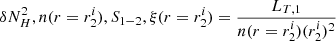 $ \delta N_H^2, n(r=r_2^i), S_{1-2},\xi(r=r_2^i) = \frac{L_{T,1}}{n(r=r_2^i) (r_2^i)^2} $