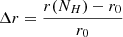 $ \Delta r = \frac{r(N_H)-r_0}{r_0} $