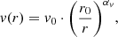 $$ \begin{aligned} { v}(r) = { v}_0 \cdot \bigg ( \frac{r_0}{r} \bigg )^{\alpha _{ v}} ,\end{aligned} $$