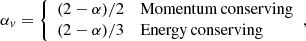 $$ \begin{aligned} \alpha _{ v} = {\left\{ \begin{array}{ll} (2-\alpha )/2&\mathrm{Momentum\,conserving} \\ (2-\alpha )/3&\mathrm{Energy\,conserving} \end{array}\right.} , \end{aligned} $$