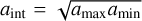 ${a_{{\rm{int}}}} = \sqrt {{a_{\max }}{a_{\min }}} $
