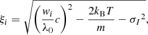 $$ \begin{aligned} {\xi }_i= \sqrt{\left(\frac{{ w}_i}{{\lambda }_{0}}c\right)^2-\frac{2{k_{\rm B}}T}{m}-{{\sigma }_I}^2}, \end{aligned} $$