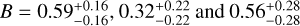 $B = 0.59_{ - 0,16}^{ + 0.16},0.32_{ - 0.22}^{ + 0.22}{\rm{ and }}0.56_{ - 0.28}^{ + 0.28}$