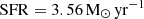 $ \mathrm{SFR}= {3.56}\,\mathrm{M}_{\odot}\,\mathrm{yr}^{-1} $
