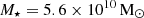 $ M_\star= {5.6 \times 10^{10}}\,\mathrm{M}_{\odot} $