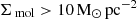 $ {\Sigma_{\text{ mol}}} > {10}\,\mathrm{M}_{\odot}\,\mathrm{pc}^{-2} $