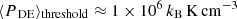 $ \langle P_{\text{ DE}}\rangle_{\mathrm{threshold}}\approx 1\times 10^{6}\,k_{\mathrm{B}}\,\mathrm{K}\,\mathrm{cm}^{-3} $