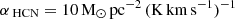 $ {\alpha_{\text{ HCN}}}= {10}\,\mathrm{M}_{\odot}\,\mathrm{pc}^{-2}\,(\mathrm{K}\,\mathrm{km}\,\mathrm{s}^{-1})^{-1} $