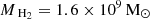 $ M_{{\text{ H}_2}}= {1.6 \times 10^{9}}\,\mathrm{M}_{\odot} $