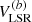 $ V_{\mathrm{LSR}}^{(b)} $