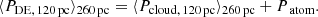 $$ \begin{aligned} \langle P_{\rm DE,\,120\,pc}\rangle _{\rm 260\,pc} = \langle P_{\rm cloud,\,120\,pc}\rangle _{\rm 260\,pc} + P_{\text{ atom}}. \end{aligned} $$