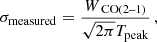 $$ \begin{aligned}&\sigma _{\rm measured} = \dfrac{W_{\text{ CO(2--1)}}}{\sqrt{2\pi }T_{\rm peak}} \,,\end{aligned} $$