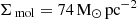 $ {\Sigma_{\text{ mol}}}= {74}\,\mathrm{M}_{\odot}\,\mathrm{pc}^{-2} $