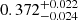 $ 0.372_{-0.024}^{+0.022} $