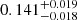 $ 0.141_{-0.018}^{+0.019} $