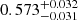 $ 0.573_{-0.031}^{+0.032} $