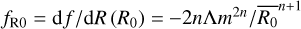 ${f_{{\rm{R}}0}} = {\rm{d}}f/{\rm{d}}R\left( {{R_0}} \right) = - 2n\Lambda {m^{2n}}/{\overline {{R_0}} ^{n + 1}}$