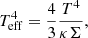 $$ \begin{aligned} T_{\rm eff}^4 = \frac{4}{3}\frac{T^4}{\kappa \Sigma }, \end{aligned} $$