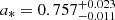 $ a_{*} = 0.757_{-0.011}^{+0.023} $
