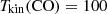 $ T_{\mathrm{kin}}(\rm CO) = 100 $
