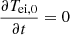 $ \frac{\partial T_{\mathrm{{ei}},0}}{\partial{t}} = 0 $