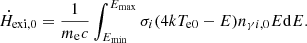 $$ \begin{aligned} {\dot{H}}_{\mathrm{exi} ,0}=\frac{1}{m_{\rm e}c}\int _{E_{\rm min}}^{E_{\rm max}}{\sigma }_{i}(4kT_{\rm e0}-E)n_{\gamma i,0}E\mathrm{d}E. \end{aligned} $$