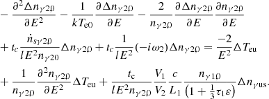 $$ \begin{aligned} \begin{aligned}&-\frac{\partial ^2\Delta n_{\gamma 2,0}}{\partial E^2}-\frac{1}{kT_{\mathrm{e}0}}\frac{\partial \Delta n_{\gamma 2,0}}{\partial E} -\frac{2}{n_{\gamma 2,0}}\frac{\partial \Delta n_{\gamma 2,0}}{\partial E}\frac{\partial n_{\gamma 2,0}}{\partial E}\\&+t_c\frac{{\dot{n}}_{\mathrm{s}\gamma 2,0}}{{l E^2 n}_{\gamma 20}}\Delta n_{\gamma 2,0}+t_c\frac{1}{l E^2} (-i\omega _2)\Delta n_{\gamma 2,0} =\frac{-2}{E^2}\Delta T_{\rm eu}\\&+\frac{1}{n_{\gamma 2,0}}\frac{\partial ^2n_{\gamma 2,0}}{\partial E^2}\Delta T_{\rm eu}+ \frac{t_{\rm c}}{l E^2 n_{\gamma 2,0}}\frac{V_1}{V_2}\frac{c}{L_1}\frac{n_{\gamma 1,0}}{\left(1+\frac{1}{3}{\tau }_{\rm 1}\varepsilon \right)}\Delta n_{\gamma \mathrm{us}}. \end{aligned} \end{aligned} $$
