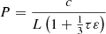 $ P=\frac{c}{L\left(1+\frac{1}{3}{\tau}\varepsilon\right)} $
