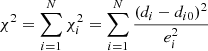 $ \chi^2 = \sum_{i = 1}^{N} \chi_i^2 = \sum_{i = 1}^{N} \frac{({{d_i}-{d_{i0}})}^2}{e_i^2} $