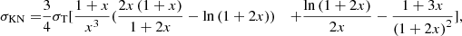 $$ \begin{aligned} \begin{aligned} \sigma _{\rm KN}=&\frac{3}{4}{\sigma }_{\rm T}[\frac{1+x}{x^3}(\frac{2x\left(1+x\right)}{1+2x}-\ln {\left(1+2x\right))}&+\frac{\ln {\left(1+2x\right)}}{2x}-\frac{1+3x}{{(1+2x)}^2}], \end{aligned} \end{aligned} $$