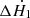 $ \Delta {\dot{H}_1} $