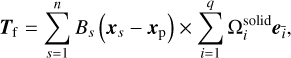 ${T_{\rm{f}}} = \mathop \sum \limits_{s = 1}^n {B_s}\left( {{x_s} - {x_{\rm{p}}}} \right) \times \mathop \sum \limits_{i = 1}^q \Omega _i^{{\rm{solid}}}{e_i},$