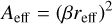 ${A_{{\rm{eff}}}} = {(\beta {r_{{\rm{eff}}}})^2}$