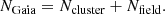 $$ \begin{aligned} N_\mathrm{Gaia} =N_\mathrm{cluster} +N_\mathrm{field} . \end{aligned} $$