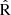 $ \hat{\mathrm{R}} $