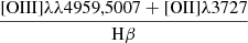 $ \dfrac{\mathrm{[OIII]}\lambda\lambda4959,5007+\mathrm{[OII]}\lambda3727}{\mathrm{H}\beta} $