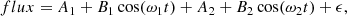 $$ \begin{aligned} flux = A_1 + B_1 \cos (\omega _1 t) + A_2 + B_2 \cos (\omega _2 t) + \epsilon , \end{aligned} $$