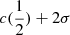 $ c(\frac{1}{2})+ 2\sigma $