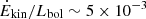 $ \dot{E}_{\mathrm{kin}}/L_{\mathrm{bol}}\sim 5\times 10^{-3} $