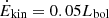 $ \dot{E}_{\mathrm{kin}}=0.05L_{\mathrm{bol}} $