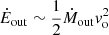 $ \dot{E}_{\mathrm{out}}\sim \frac{1}{2}\dot{M}_{\mathrm{out}}v_{\mathrm{o}}^2 $