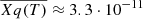 $ \overline{Xq(T)} \approx 3.3 \cdot 10^{-11} $
